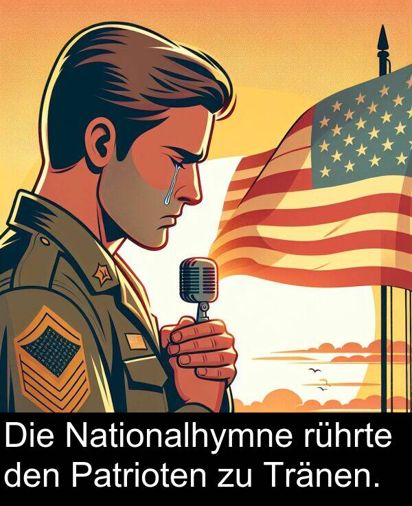 rührte: Die Nationalhymne rührte den Patrioten zu Tränen.