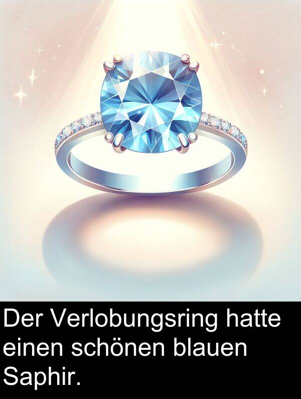 Saphir: Der Verlobungsring hatte einen schönen blauen Saphir.