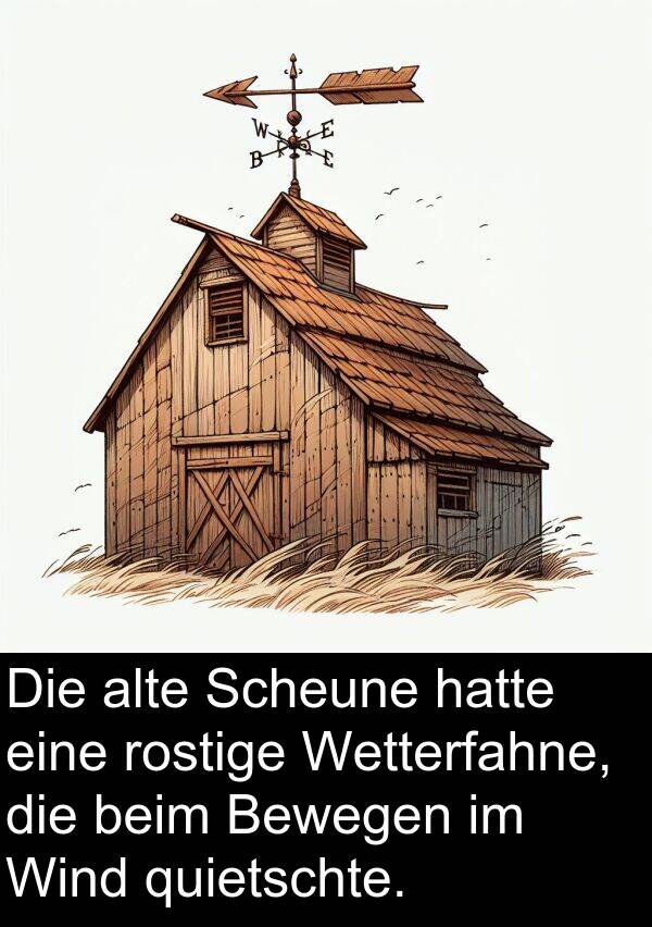 Wind: Die alte Scheune hatte eine rostige Wetterfahne, die beim Bewegen im Wind quietschte.