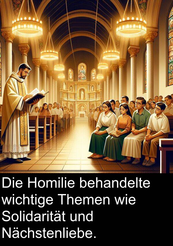 wie: Die Homilie behandelte wichtige Themen wie Solidarität und Nächstenliebe.