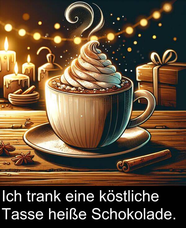 Tasse: Ich trank eine köstliche Tasse heiße Schokolade.