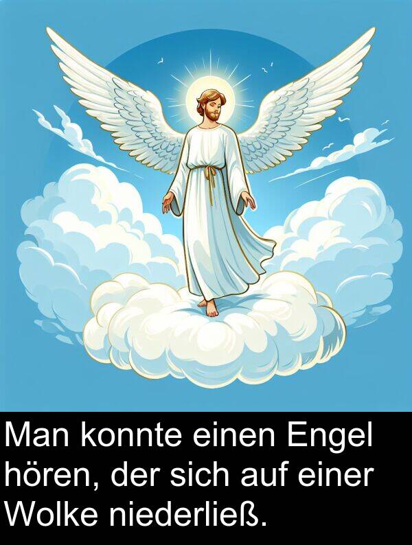Man: Man konnte einen Engel hören, der sich auf einer Wolke niederließ.