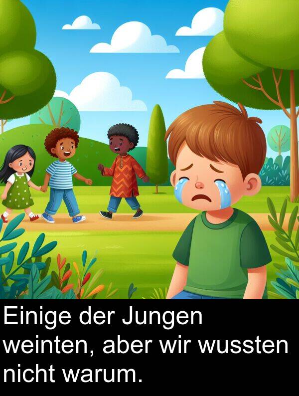 wir: Einige der Jungen weinten, aber wir wussten nicht warum.