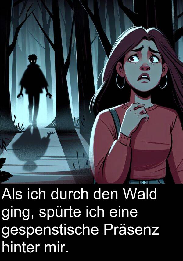 Wald: Als ich durch den Wald ging, spürte ich eine gespenstische Präsenz hinter mir.