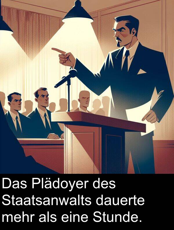 Stunde: Das Plädoyer des Staatsanwalts dauerte mehr als eine Stunde.