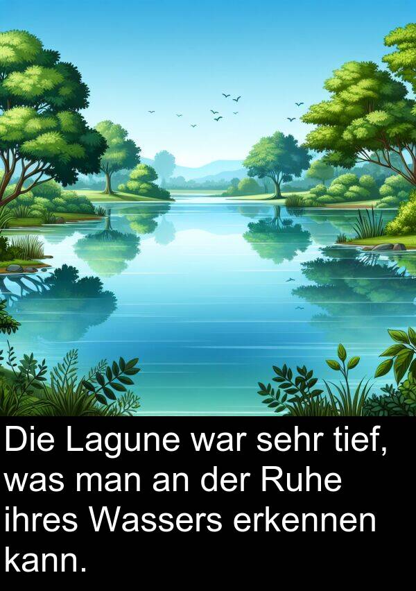 man: Die Lagune war sehr tief, was man an der Ruhe ihres Wassers erkennen kann.