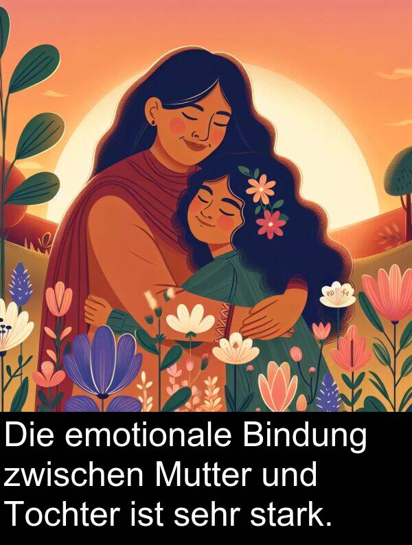 Mutter: Die emotionale Bindung zwischen Mutter und Tochter ist sehr stark.