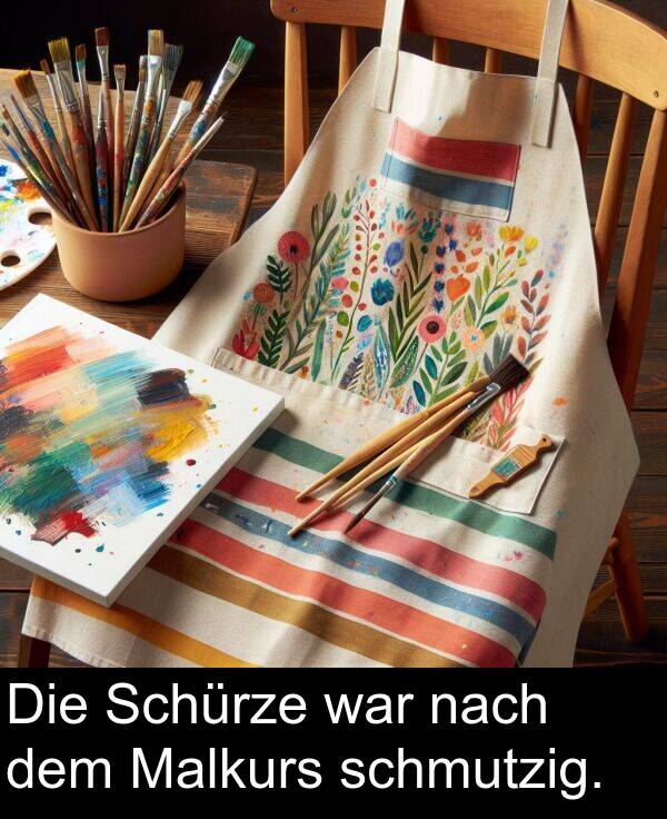 war: Die Schürze war nach dem Malkurs schmutzig.