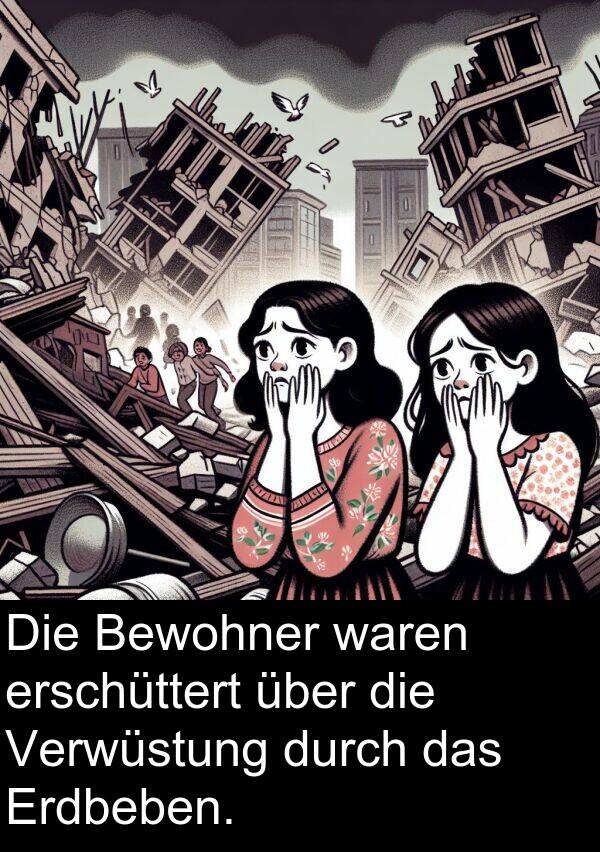 durch: Die Bewohner waren erschüttert über die Verwüstung durch das Erdbeben.