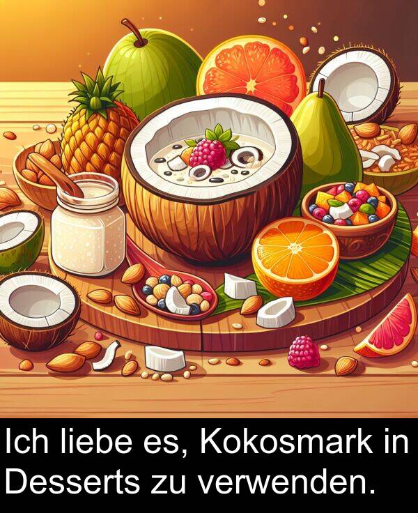 Desserts: Ich liebe es, Kokosmark in Desserts zu verwenden.