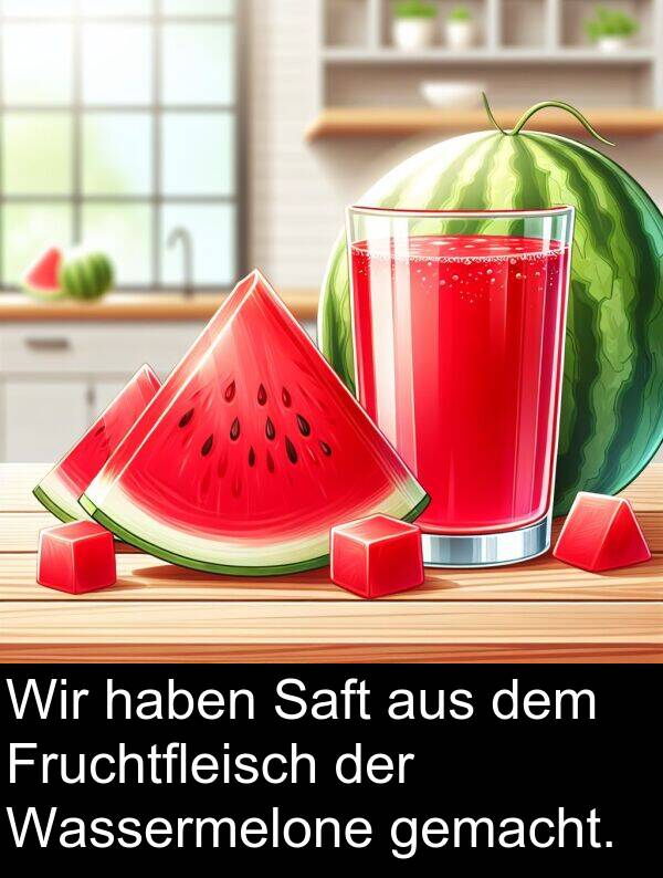 Fruchtfleisch: Wir haben Saft aus dem Fruchtfleisch der Wassermelone gemacht.