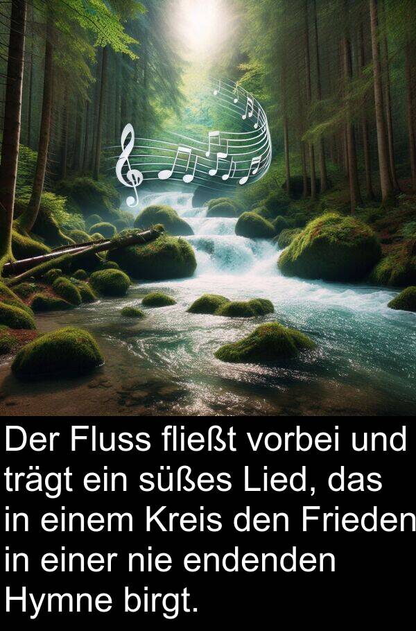 fließt: Der Fluss fließt vorbei und trägt ein süßes Lied, das in einem Kreis den Frieden in einer nie endenden Hymne birgt.