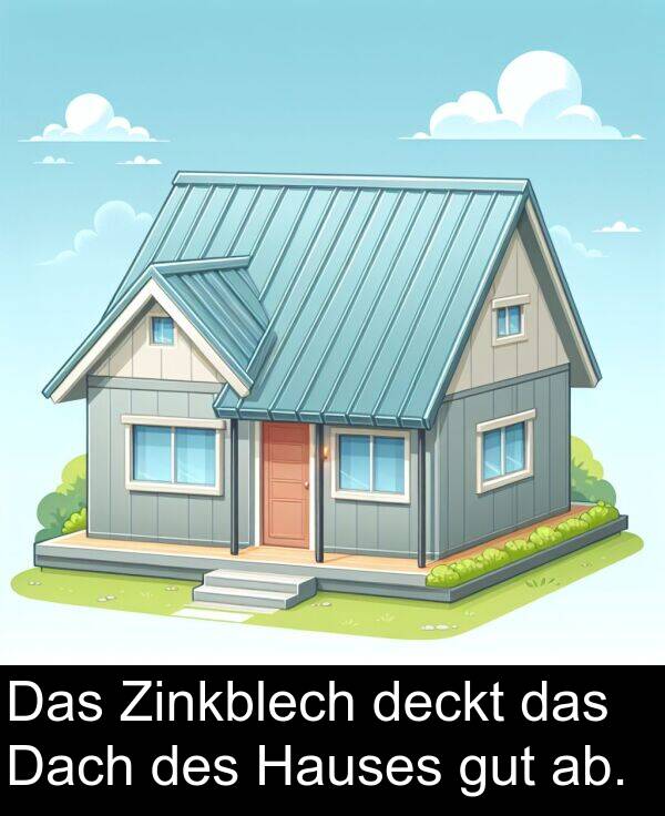 Dach: Das Zinkblech deckt das Dach des Hauses gut ab.