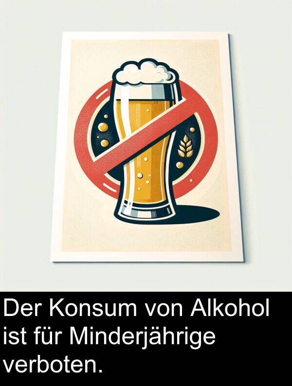 verboten: Der Konsum von Alkohol ist für Minderjährige verboten.