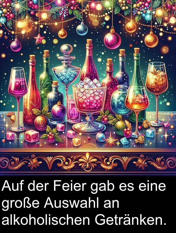 Feier: Auf der Feier gab es eine große Auswahl an alkoholischen Getränken.