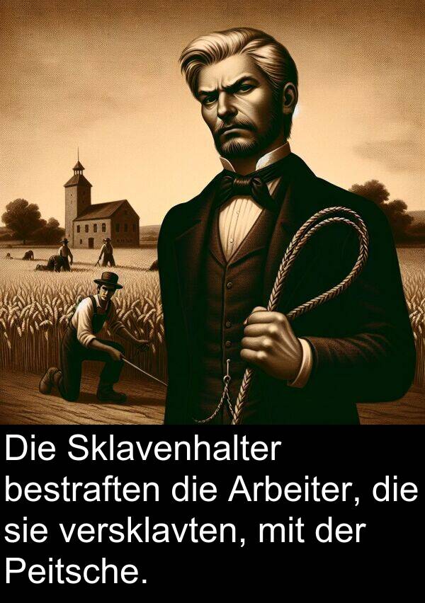 Arbeiter: Die Sklavenhalter bestraften die Arbeiter, die sie versklavten, mit der Peitsche.