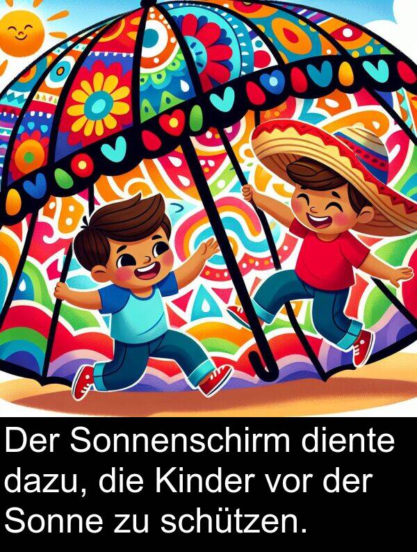 dazu: Der Sonnenschirm diente dazu, die Kinder vor der Sonne zu schützen.