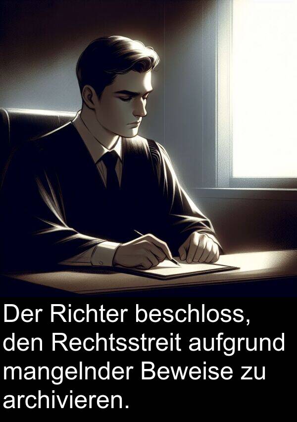 Rechtsstreit: Der Richter beschloss, den Rechtsstreit aufgrund mangelnder Beweise zu archivieren.