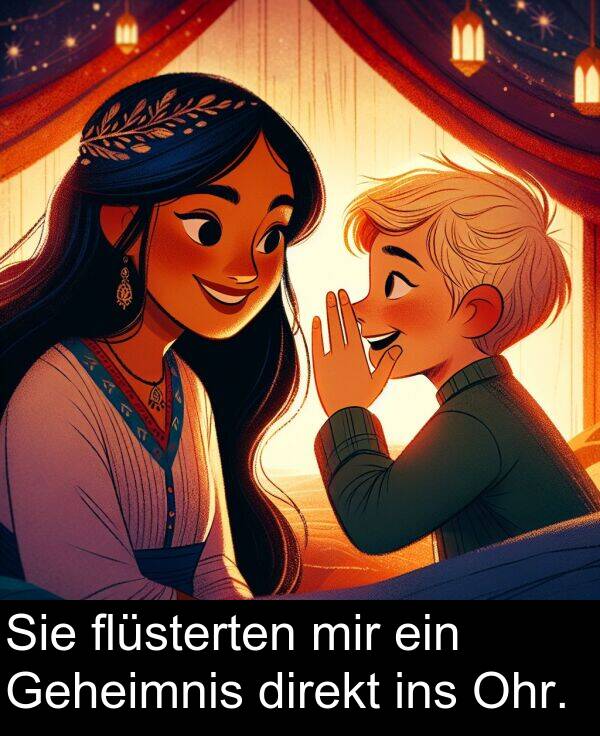 direkt: Sie flüsterten mir ein Geheimnis direkt ins Ohr.