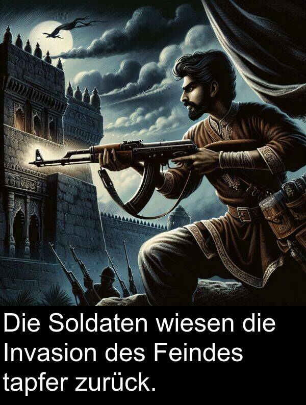 wiesen: Die Soldaten wiesen die Invasion des Feindes tapfer zurück.