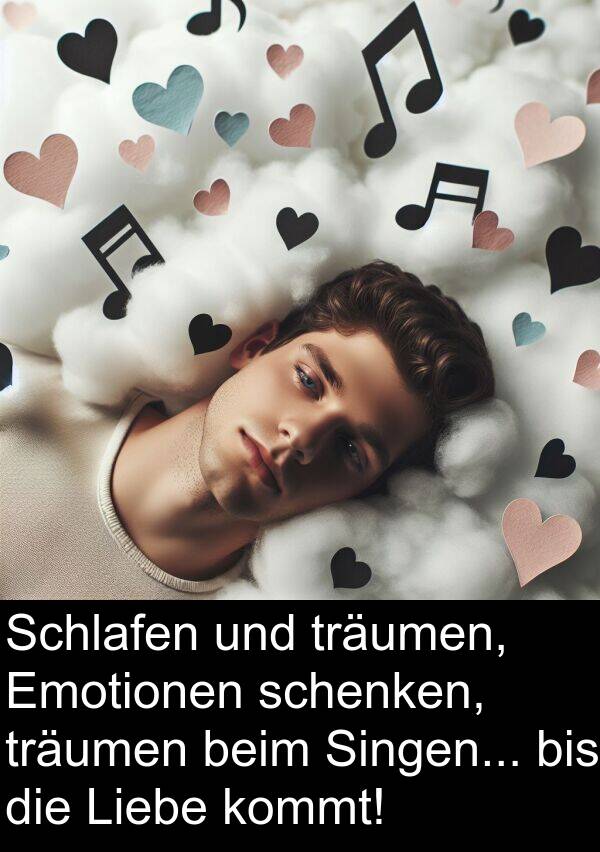 Singen: Schlafen und träumen, Emotionen schenken, träumen beim Singen... bis die Liebe kommt!