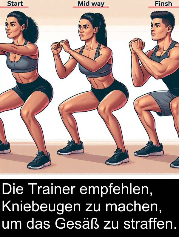 straffen: Die Trainer empfehlen, Kniebeugen zu machen, um das Gesäß zu straffen.