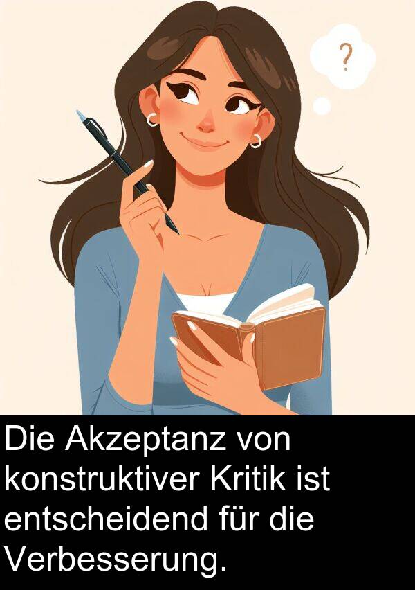 konstruktiver: Die Akzeptanz von konstruktiver Kritik ist entscheidend für die Verbesserung.