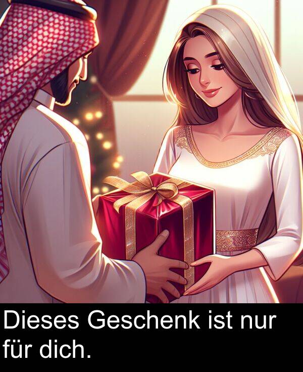 Dieses: Dieses Geschenk ist nur für dich.