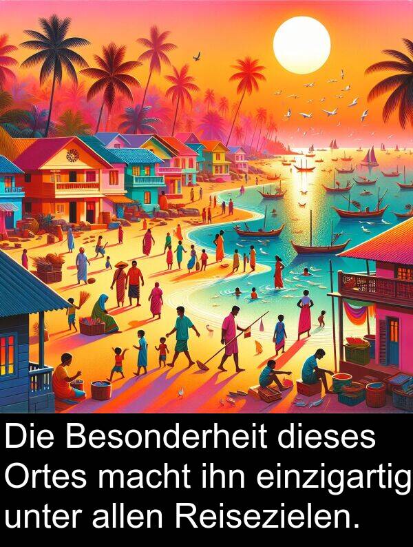 unter: Die Besonderheit dieses Ortes macht ihn einzigartig unter allen Reisezielen.