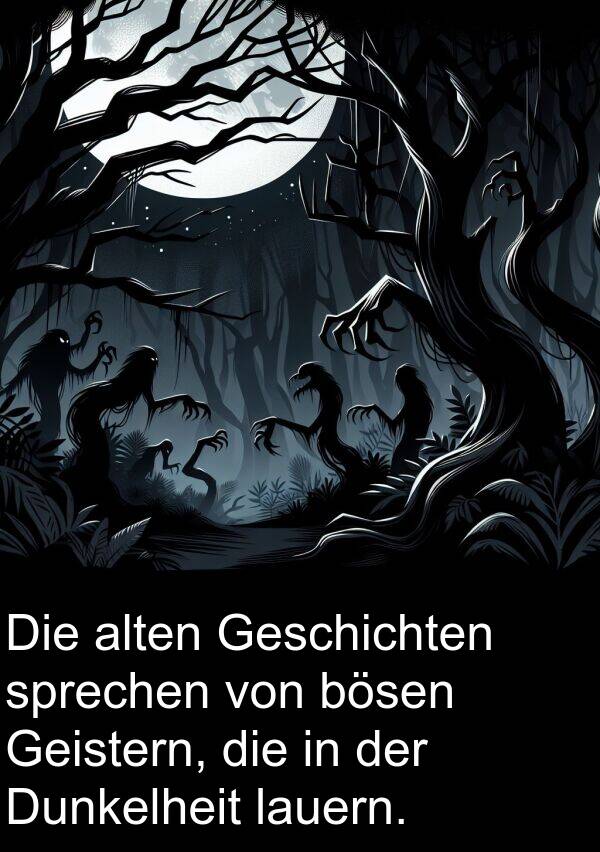 Dunkelheit: Die alten Geschichten sprechen von bösen Geistern, die in der Dunkelheit lauern.