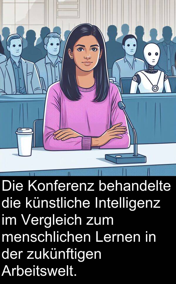 Arbeitswelt: Die Konferenz behandelte die künstliche Intelligenz im Vergleich zum menschlichen Lernen in der zukünftigen Arbeitswelt.