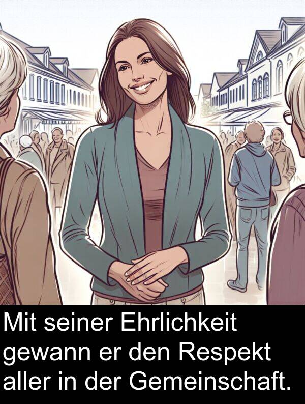 Respekt: Mit seiner Ehrlichkeit gewann er den Respekt aller in der Gemeinschaft.