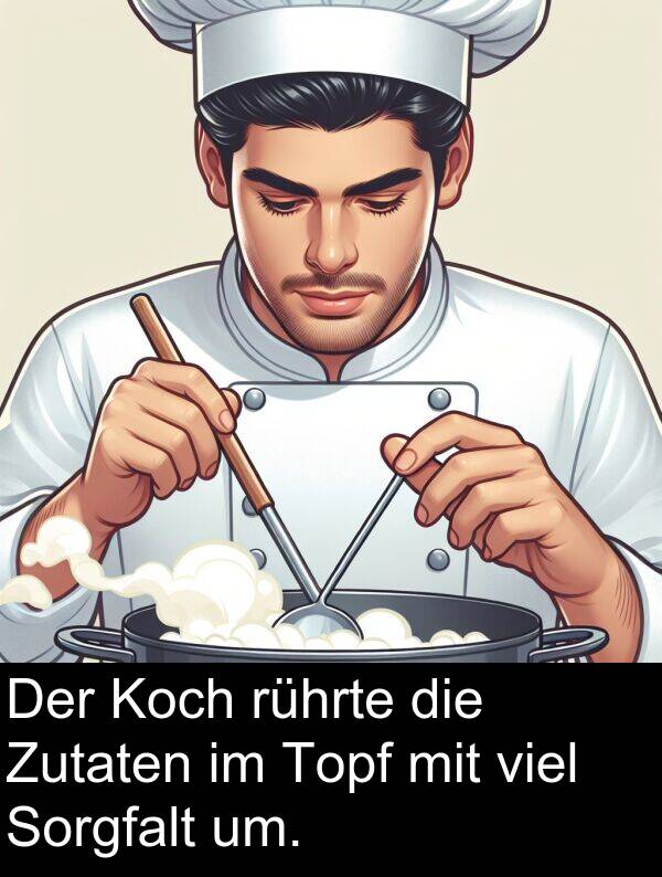 rührte: Der Koch rührte die Zutaten im Topf mit viel Sorgfalt um.