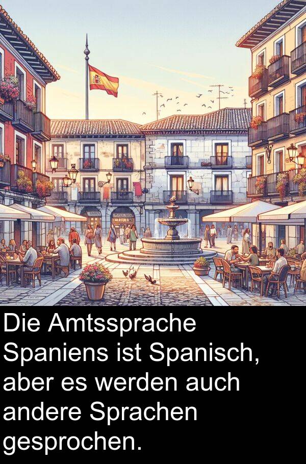 Spaniens: Die Amtssprache Spaniens ist Spanisch, aber es werden auch andere Sprachen gesprochen.