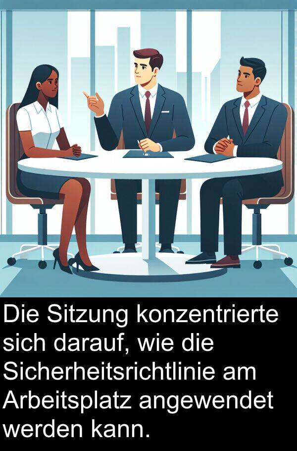 Sitzung: Die Sitzung konzentrierte sich darauf, wie die Sicherheitsrichtlinie am Arbeitsplatz angewendet werden kann.