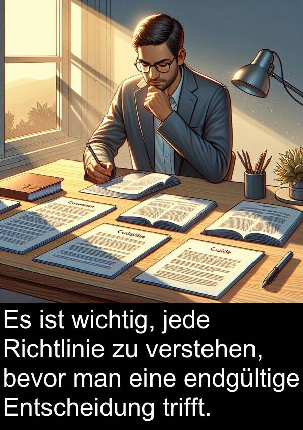 jede: Es ist wichtig, jede Richtlinie zu verstehen, bevor man eine endgültige Entscheidung trifft.