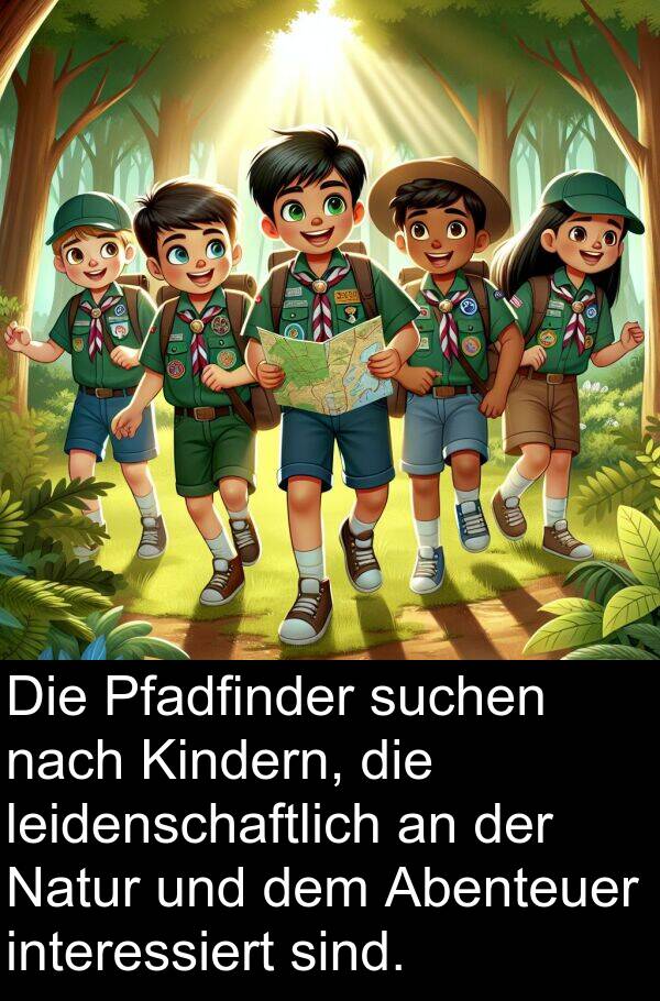 suchen: Die Pfadfinder suchen nach Kindern, die leidenschaftlich an der Natur und dem Abenteuer interessiert sind.