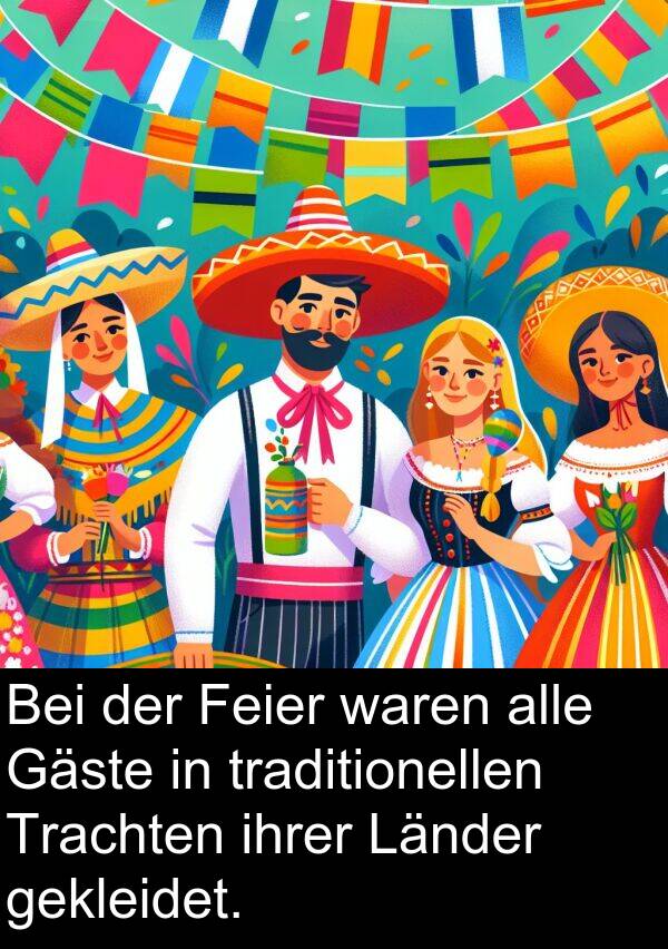 Feier: Bei der Feier waren alle Gäste in traditionellen Trachten ihrer Länder gekleidet.