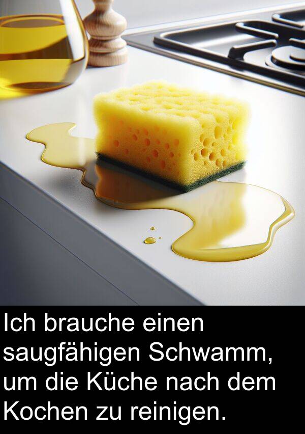 saugfähigen: Ich brauche einen saugfähigen Schwamm, um die Küche nach dem Kochen zu reinigen.