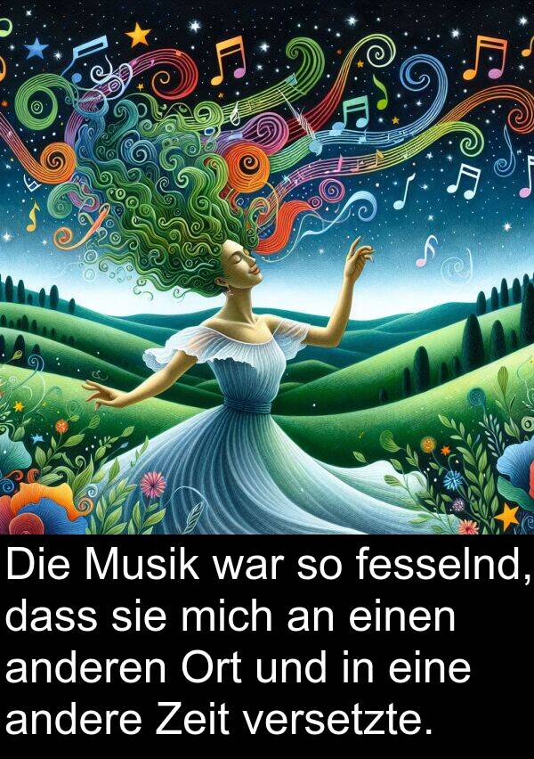 fesselnd: Die Musik war so fesselnd, dass sie mich an einen anderen Ort und in eine andere Zeit versetzte.