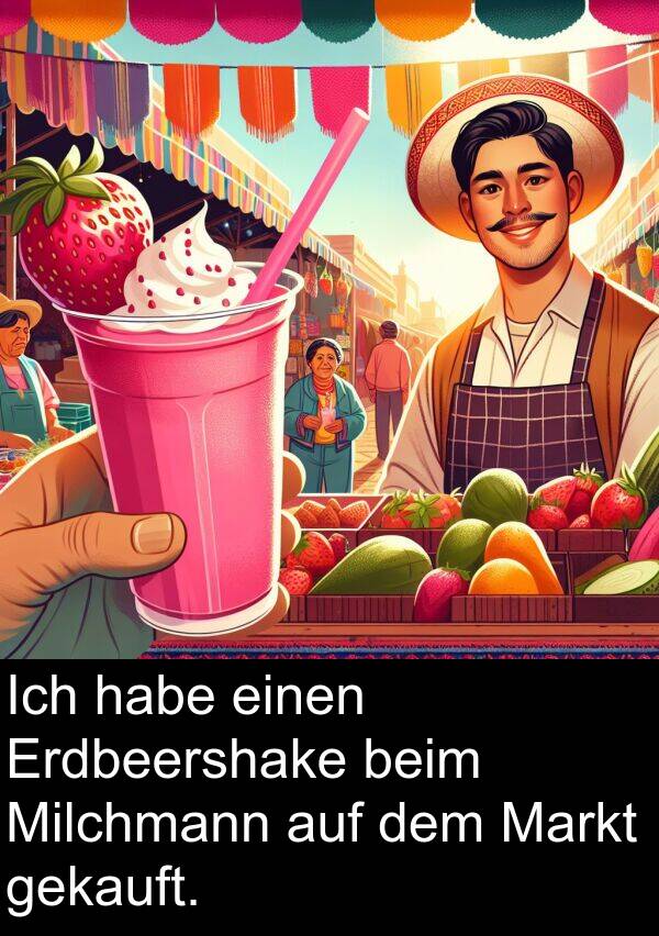 Milchmann: Ich habe einen Erdbeershake beim Milchmann auf dem Markt gekauft.