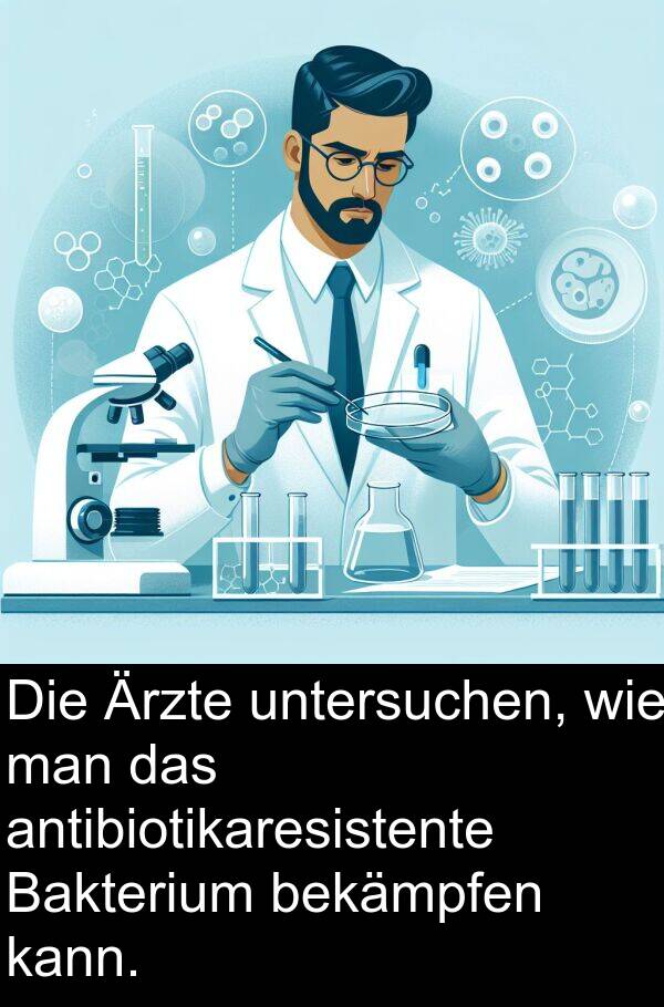 man: Die Ärzte untersuchen, wie man das antibiotikaresistente Bakterium bekämpfen kann.