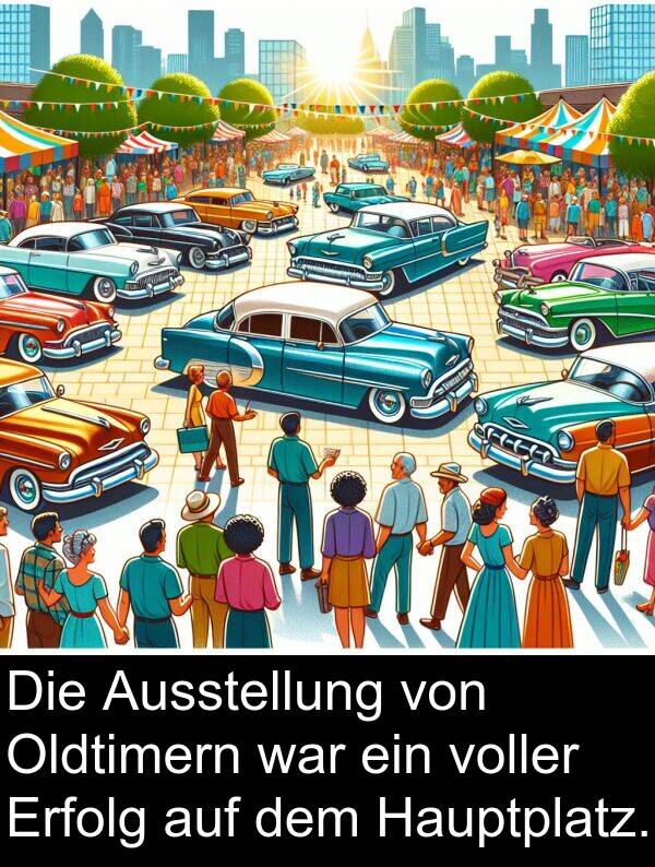 voller: Die Ausstellung von Oldtimern war ein voller Erfolg auf dem Hauptplatz.