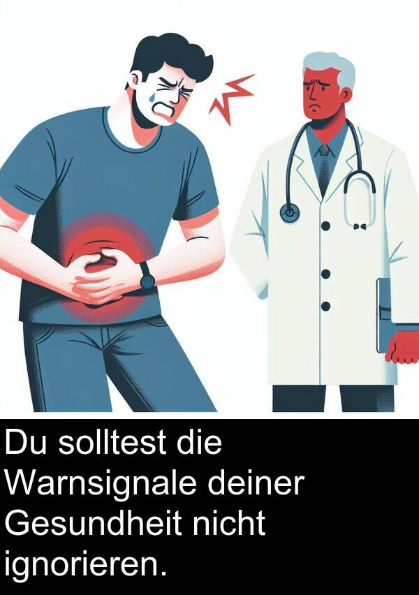 Warnsignale: Du solltest die Warnsignale deiner Gesundheit nicht ignorieren.