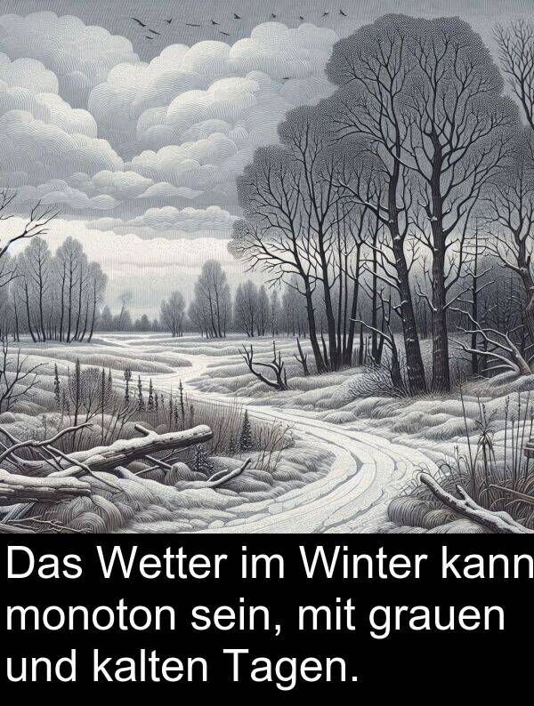 Tagen: Das Wetter im Winter kann monoton sein, mit grauen und kalten Tagen.