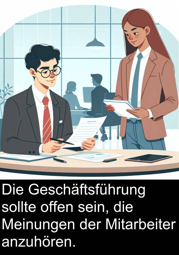 Mitarbeiter: Die Geschäftsführung sollte offen sein, die Meinungen der Mitarbeiter anzuhören.