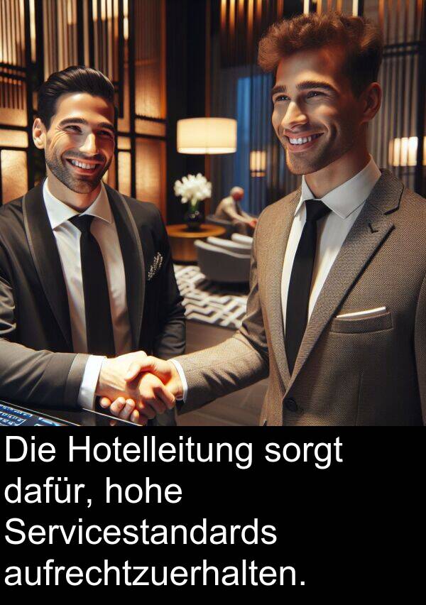 dafür: Die Hotelleitung sorgt dafür, hohe Servicestandards aufrechtzuerhalten.