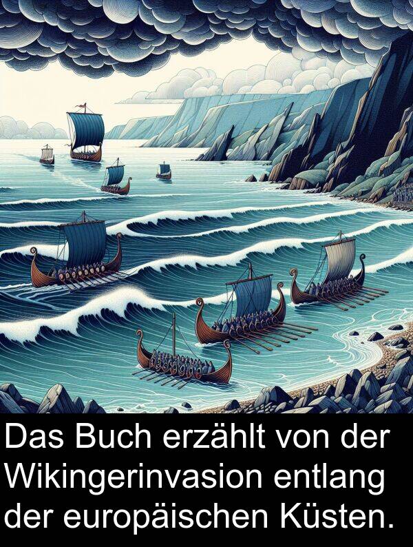 Wikingerinvasion: Das Buch erzählt von der Wikingerinvasion entlang der europäischen Küsten.