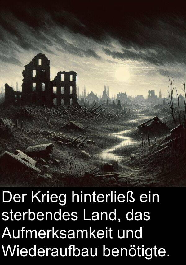 Wiederaufbau: Der Krieg hinterließ ein sterbendes Land, das Aufmerksamkeit und Wiederaufbau benötigte.
