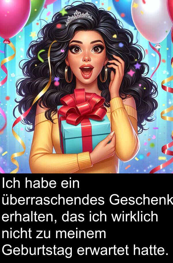 überraschendes: Ich habe ein überraschendes Geschenk erhalten, das ich wirklich nicht zu meinem Geburtstag erwartet hatte.